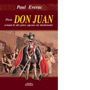 Piesa Don Juan urmata de alte patru capcane ale idealismului