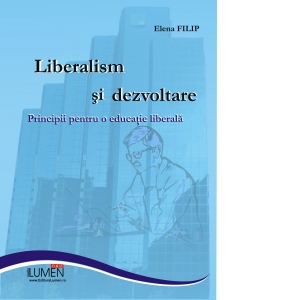 Liberalism si dezvoltare. Principii pentru o educatie moderna