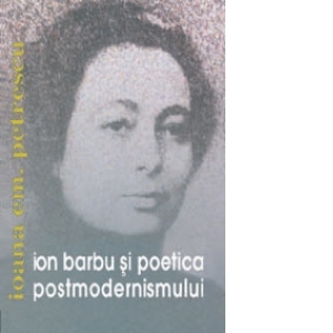 Ion Barbu si poetica postmodernismului