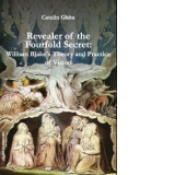 Revealer of the Fourfold Secret: William Blake s Theory and Practice of Vision