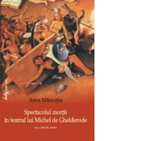Spectacolul mortii in teatrul lui Michel de Ghelderode