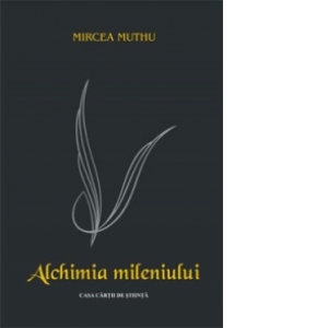 Alchimia mileniului. Interferente culturale Editia a doua, revazuta si adaugita