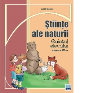 Stiinte ale naturii - caietul elevului, clasa a IV-a