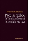 Pace si razboi in Tara Romaneasca in secolele XIV-XVI
