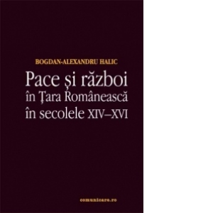 Pace si razboi in Tara Romaneasca in secolele XIV-XVI