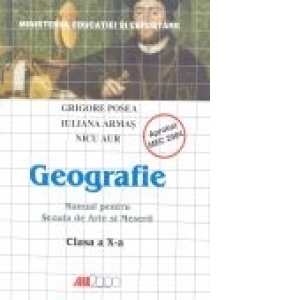 GEOGRAFIE. MANUAL PENTRU SCOALA DE ARTE SI MESERII - CLASA a X-a
