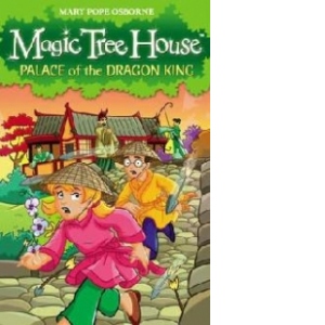 MAGIC TREE HOUSE 14: PALACE OF THE DRAGON KING