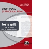 Drept penal si procesual penal. Teste grila - 1000 de intrebari, 3000 de posibile raspunsuri