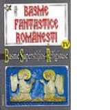 Basme fantastice romanesti - vol. IV (tom 1+2)