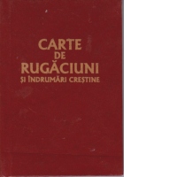 Carte de rugaciuni si indrumari crestine