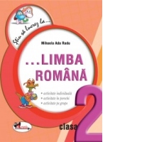 Stiu sa lucrez la... Limba romana (fise clasa a II-a)