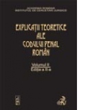 Explicatii teoretice ale codului penal roman - vol. II (editia a II-a)