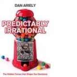 Predictably Irrational - the hidden forces that shape our decisions