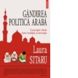 Gindirea politica araba. Concepte-cheie intre traditie si inovatie