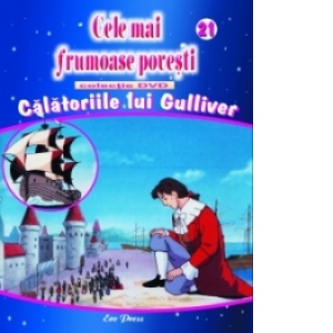 Cele mai frumoase povesti - DVD nr. 21 - Calatoriile lui Gulliver