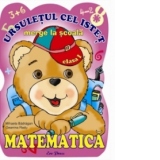 Ursuletul cel istet merge la scoala - Matematica clasa I