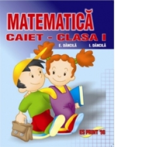 Matematica - Caietul elevului cls. I