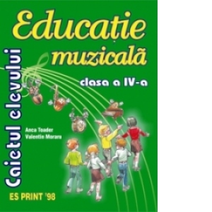 Educatie Muzicala Caietul Elevului Cls A Iv A Anca Toader
