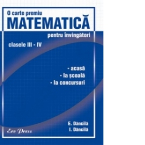 Matematica pentru invingatori. Clasele III-IV