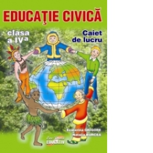 Educatie Civica - caiet de lucru clasa a IV-a
