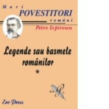Petre Ispirescu Vol.1- Legende sau basmele romanilor