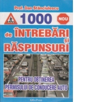 1000 Intrebari si raspunsuri pentru obtinerea permisului de conducere auto