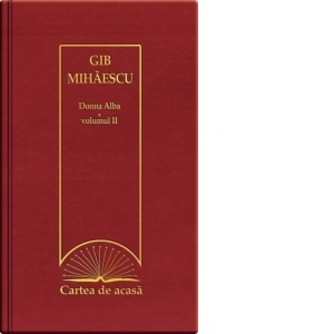 Cartea de acasa nr. 12. Gib Mihaescu - Donna Alba, volumul II