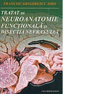 Tratat de Neuroanatomie Functionala si Disectia Nevraxului