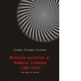 Miturile politice si Romania literara ( 1980-2000)