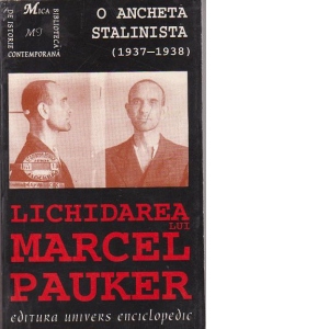 O ancheta stalinista (1937- 1938) Lichidarea lui Marcel Pauker