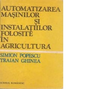 Automatizarea masinilor si instalatiilor folosite in agricultura