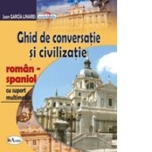 Ghid de conversatie si civilizatie roman-spaniol, cu suport multimedia