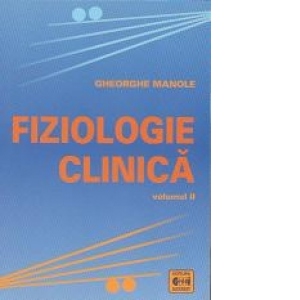 Fiziologie clinica. Volumul II - Fiziologia aparatului cardiovascular si celui digestiv