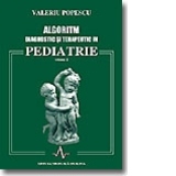 Algoritm diagnostic si terapeutic in pediatrie ( vol II )