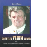 Corneliu Vadim Tudor sau compromiterea nationalismului romanesc