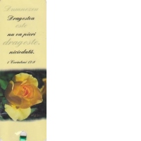 Semn de carte Corinteni 13:8 - Dumnezeu este dragoste. Dragostea nu va pieri niciodata