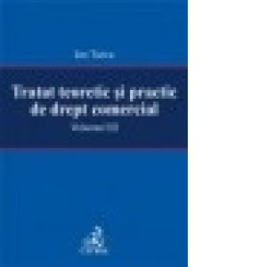 Pachet Tratat teoretic si practic de drept comercial. Volumele I - III