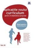Aplicatiile noului curriculum pentru invatamantul prescolar - Nivel II (5-7 ani), Volumul III