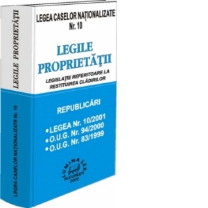 Legea caselor natonalizate nr. 10 - Legile proprietatii - Legislatie referitoare la restituirea cladirilor