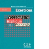 Vocabulaire explique du francais (exercices).Niveau Intermediaire