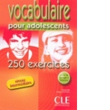 Vocabulaire pour adolescents 250 exercices