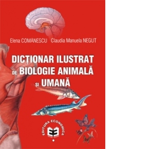 Dictionar ilustrat de biologie animala si umana