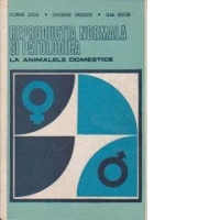 Reproductia normala si patologica la animalele domestice vol. I