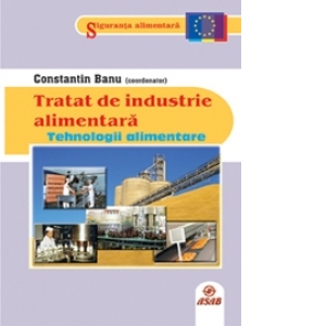 Tratat de industrie alimentara - Tehnologii alimentare (volumul 2)