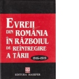 Evreii din Romania in razboiul de reintregire a tarii 1916-1919