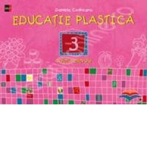 EDUCATIE PLASTICA - clasa a III-a, editia a II-a