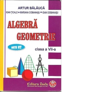 Algebra si Geometrie - Auxiliar pentru clasa a VII-a