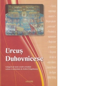 Urcus duhovnicesc - Culegere de texte crestin ortodoxe culese si comentate de Andrei Dragulinescu