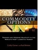 Commodity Options: Trading and Hedging Volatility in the World s Most Lucrative Market (Hardcover)
