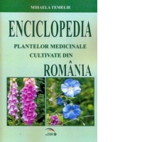 Enciclopedia plantelor medicinale cultivate din Romania